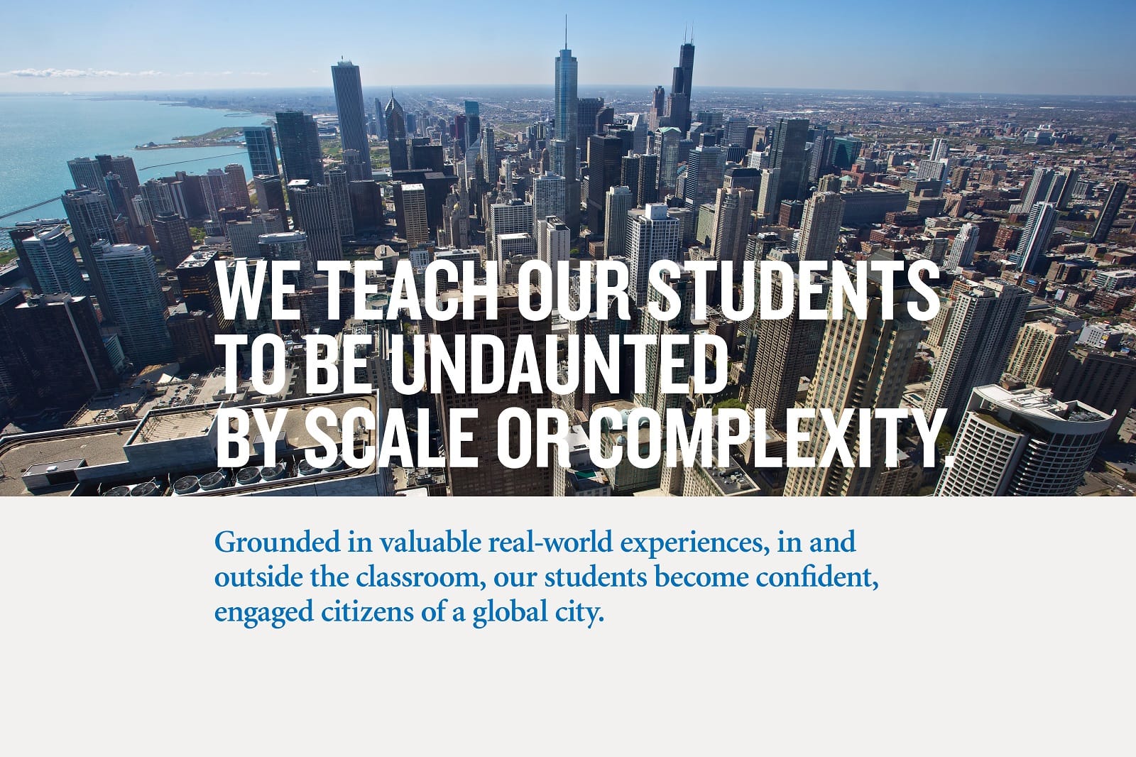 We teach our students to be undaunted by scale or complexity.
